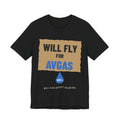 Will Fly for Avgas Pilot T-Shirt