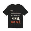 My Landings Are Firm, Not Bad Pilot T-Shirt