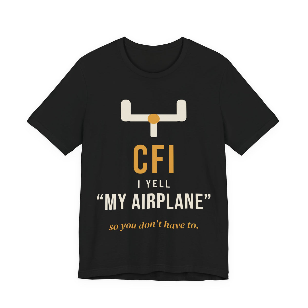 CFI: I Yell "My Airplane" So You Don't Have To T-Shirt