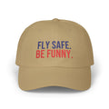 Fly Safe. Be Funny. Pilot Dad Hat