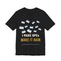 I Make DPEs Make It Rain Pilot T-Shirt