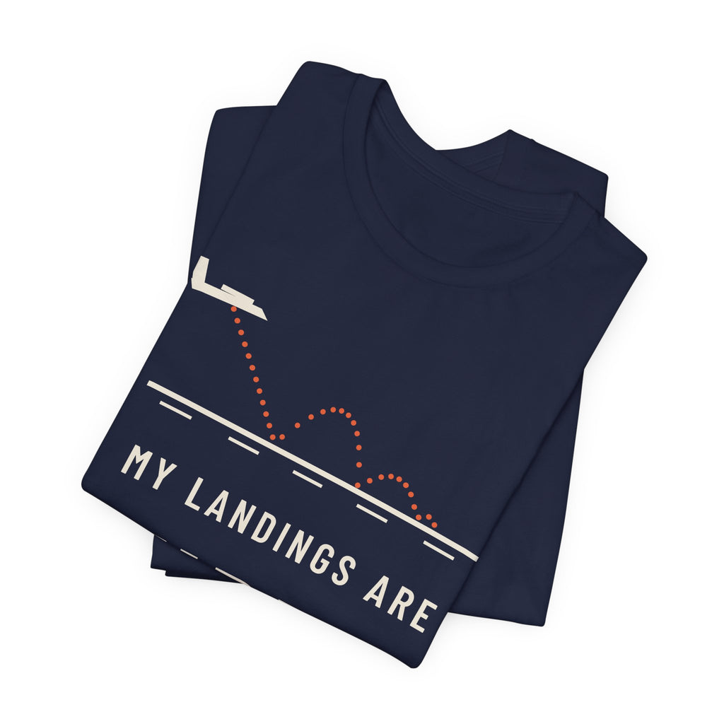 My Landings Are Firm, Not Bad Pilot T-Shirt