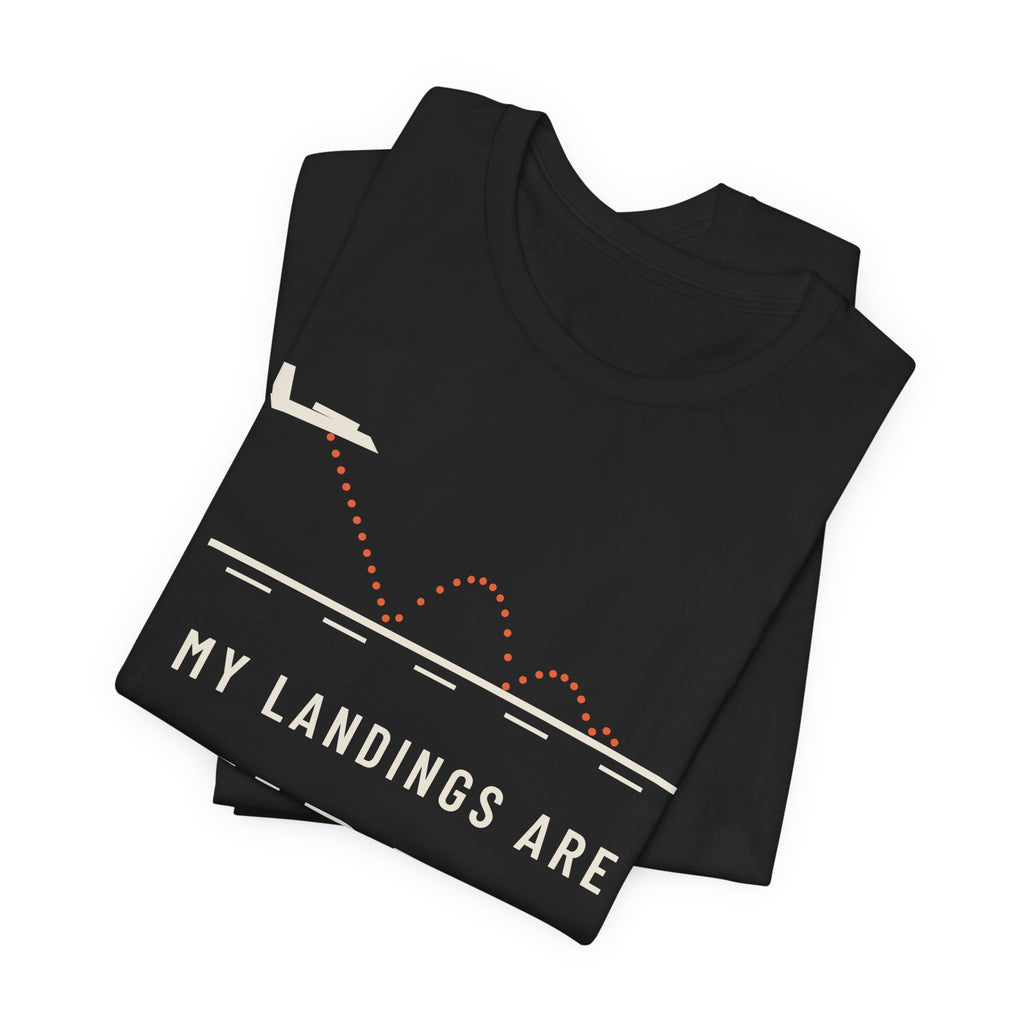 My Landings Are Firm, Not Bad Pilot T-Shirt