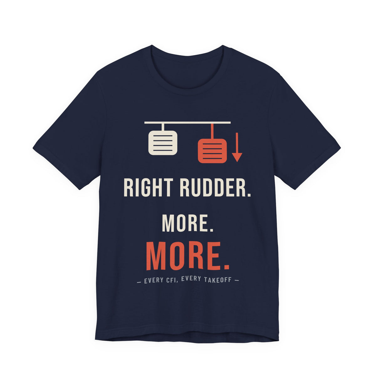 Right Rudder. More. MORE. Pilot T-Shirt