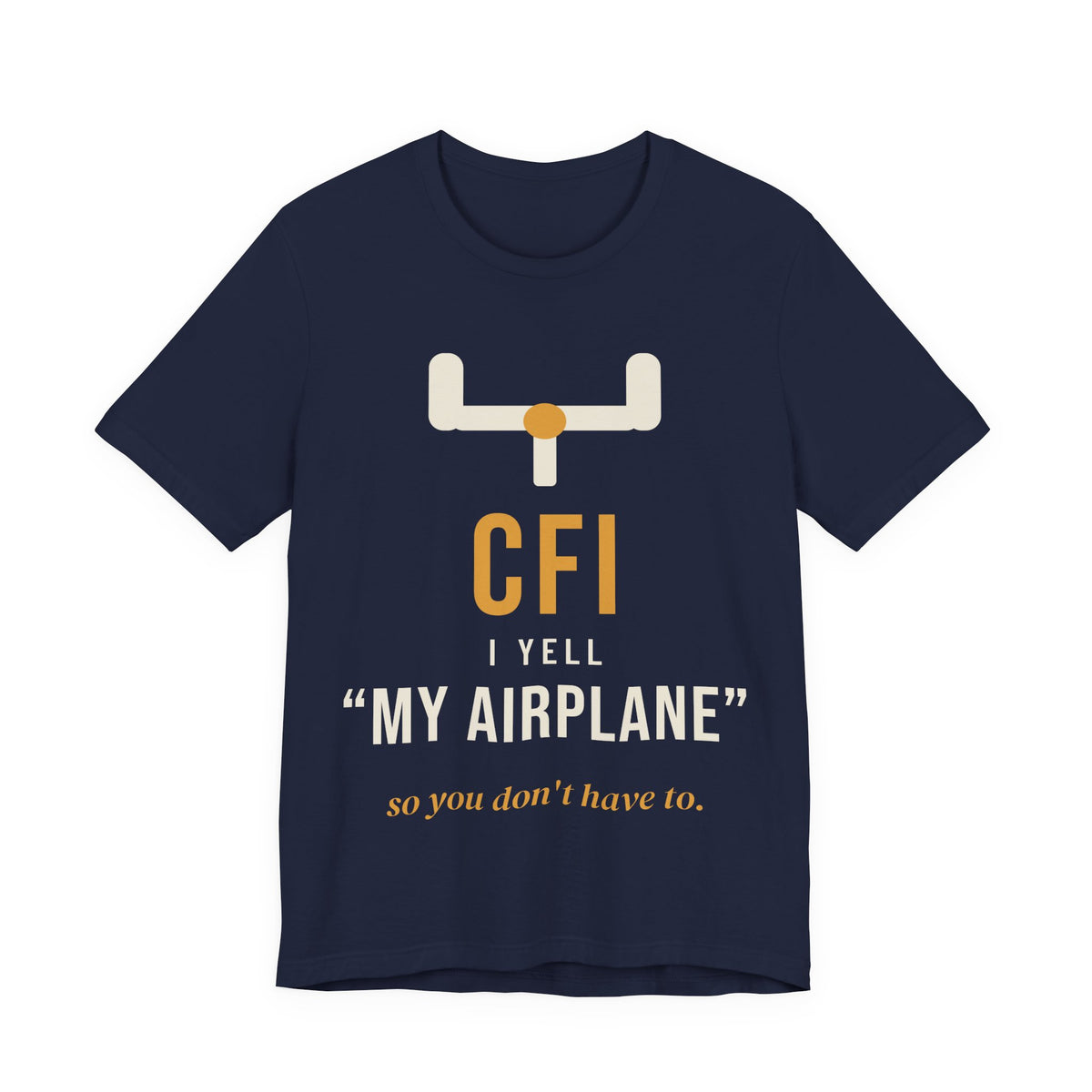 CFI: I Yell "My Airplane" So You Don't Have To T-Shirt